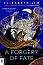 A Forgery of Fate - Elizabeth Lim - �����