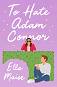 To Hate Adam Connor - Ella Maise - �����