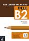 Las claves del nuevo DELE - Ниво B2: Учебно помагало по испански език + онлайн аудио материали - María José Martínez, Daniel Sánchez, María Pilar Soria - 