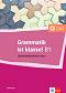 Grammatik ist klasse - ���� B1: ��������� �� ������ ���� - ��������