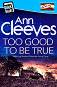 Too Good To Be True - Ann Cleeves - 