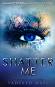 Shatter Me - book 1 - Tahereh Mafi - 