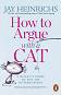 How to Argue with a Cat - Jay Heinrichs - 