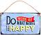 -   : Do More of What Makes You Happy - 