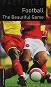 Oxford Bookworms Library Factfiles - ниво 2 (A2/B1): Football. The Beautiful Game - Steve Flinders - 