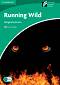Cambridge Experience Readers: Running Wild - ниво Lower/Intermediate (B1) AE - Margaret Johnson - 