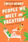 People We Meet on Vacation - Emily Henry - 