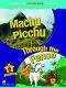 Macmillan Children's Readers: Machu Picchu. Through the Fence - level 6 BrE - Murray Pile, Maria Toth - 
