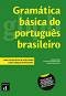 Gramatica basica do Portugues Brasileiro - ниво A1 - B1: Граматика по португалски език - Ricardo Antonio Moreira, Jose Antonio Castellanos-Pazos, Ana Paula Huback - 
