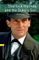 Oxford Bookworms Library - ниво 1 (A1/A2): Sherlock Holmes and the Duke's Son - 