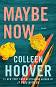 Maybe Now - Colleen Hoover - 