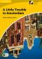 Cambridge Experience Readers: A Little Trouble in Amsterdam - ниво Elementary/Lower-Intermediate (A2) BrE - Richard MacAndrew - 