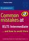 Common Mistakes at IELTS... and how to avoid them : Ниво Intermediate: Помагало по английски език - Pauline Cullen - 