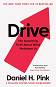 Drive: The Surprising Truth About What Motivates Us - Daniel H. Pink - 