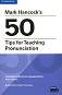Mark Hancock's 50 Tips for Teaching Pronunciation: ����������� �� �������� �� ������������� - Mark Hancock - ��������