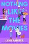 Nothing Like the Movies - Lynn Painter - �����
