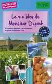 Le vin bleu de Monsieur Dupont - ���� A2 - B1 : ������� � ���������� - ������� �������, ������ ����, ������ ����� - �����