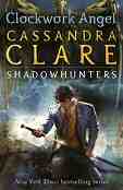 The Infernal Devices - book 1: Clockwork Angel - Cassandra Clare - 