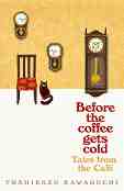 Before the Coffee Gets Cold. Tales from the Cafe - Toshikazu Kawaguchi - �����