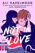 Not in Love - Ali Hazelwood - 