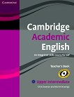 Cambridge Academic English: Учебна система по английски език Ниво Upper Intermediate (B2): Книга за учителя - помагало