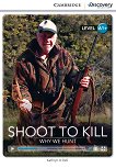 Cambridge Discovery Education Interactive Readers - Level A1+: Shoot to Kill. Why We Hunt - Kathryn O'Dell - 