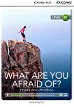 Cambridge Discovery Education Interactive Readers - Level B1: What Are You Afraid Of? Fears And Phobias - помагало