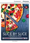 Cambridge Discovery Education Interactive Readers - Level A2: Slice by Slice. The Story of Pizza - 