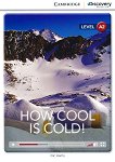 Cambridge Discovery Education Interactive Readers - Level A2: How Cool is Cold! - 