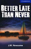 Cambridge English Readers - Ниво 5: Upper-intermediate Better Late Than Never - книга