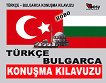 Turkace-bulgarica konusma kilavuzu : Турско-български разговорник - разговорник
