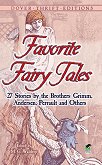 Favorite Fairy Tales: 27 Stories by the Brothers Grimm, Andersen, Perrault and Others - 