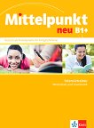 Mittelpunkt neu - B1+: Упражнения по граматика и лексика за интензивно обучение по немски език - учебна тетрадка