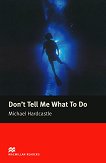 Macmillan Readers - Elementary: Don't Tell Me What To Do - 