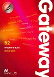 Gateway - Upper Intermediate (B2): Книга за учителя с отговори + CD с тестове : Учебена система по английски език - Anna Cole - 