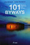 101 Byways. Traveling to Lesser-Known Places in Bulgaria - Ivan Mihalev, Elina Tsankova - 