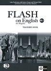 Flash on English for Bulgaria - ниво B1.1: Книга за учителя за 8. клас по английски език + 2 CD - 
