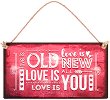 Табелка - поздравителна картичка Love is old. Love is new. Love is all. Love is you - 