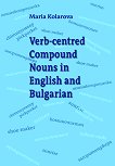 Verb-centred Compound Nouns in English and Bulgarian - 