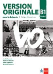 Version Originale pour la Bulgarie - ниво B1: Учебна тетрадка по френски език за 10. клас + CD - книга за учителя