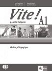Vite! Pour la Bulgarie - A1: Книга за учителя за 9. клас по френски език + CD - помагало