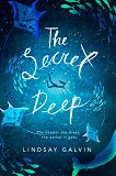 The Secret Deep - Lindsay Galvin - 