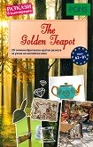 The Golden Teapot - ниво A2 - B1 : Разкази в илюстрации - Ема Булимор, Мери Евънс - 