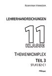 Themenkomplex - Stufe B2 - C1: Lehrerhandreichungen fur die 11. Klasse - Teil 3 Книга за учителя по немски език за 11. клас - част 3 - помагало