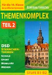 Themenkomplex - Stufe B1 - B2: DSD Sternchenthemen fur die 10. Klasse - Teil 2 Учебник по немски език за 10. клас - част 2 - 