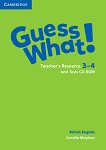 Guess What! - ниво 3 и 4: Книга с материали за учителя по английски език + тест CD-ROM - 