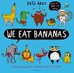 We eat Bananas - детска книга