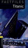 Oxford Bookworms Library Factfiles - ниво 1 (A1/A2): Titanic - книга