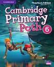 Cambridge Primary Path - ниво 6: Книга за учителя по английски език - учебна тетрадка