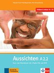 Aussichten - ниво A2.2: Учебник и учебна тетрадка Учебна система по немски език - учебник